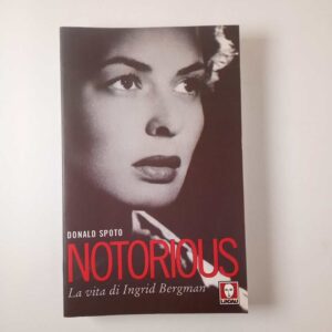 Donald Spoto - Notorious. La vita di Ingrid Bergman. - Lindau 2000