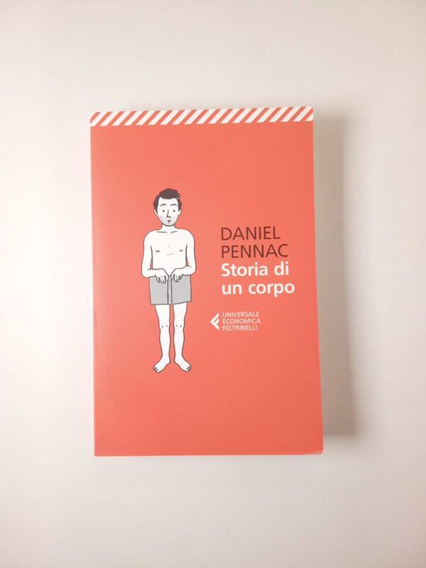 Daniel Pennac - Storia di un corpo - Feltrinelli 2016