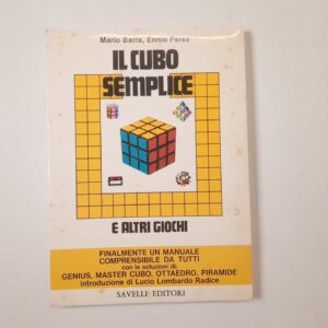 Mario Barra, Ennio Peres - Il cubo semplice e altri giochi - Savelli 1982