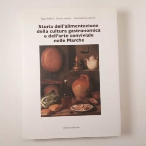 Storia dell'alimentazione della cultura gastronomica e dell'arte conviviale nelle marche - Il lavoro editoriale 2009