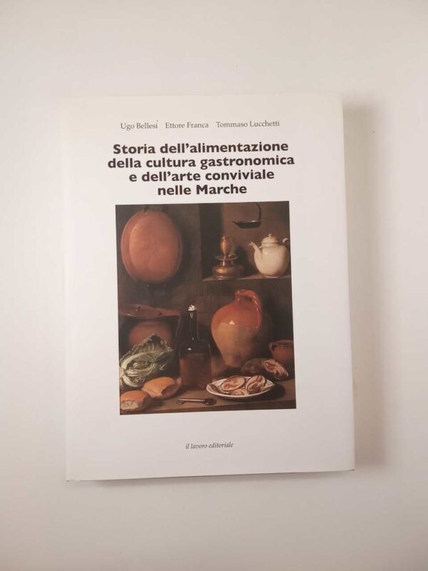 Storia dell'alimentazione della cultura gastronomica e dell'arte conviviale nelle marche - Il lavoro editoriale 2009