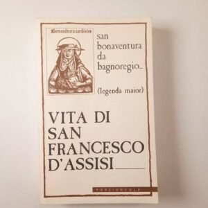 San Bonaventura da Bagnoregio - Vita di San Francesco d'Assisi - Porziuncola 2006