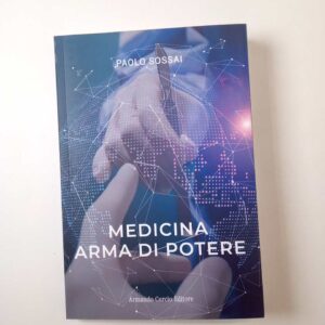 Paolo Sossai - Medicina arma di potere - Armando Curcio Editore2023