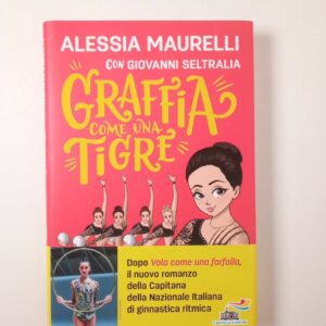 Alessia Maurelli, Giovanni Seltralia - Graffia come una tigre - Piemme 2023