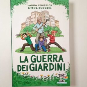 L. Tenorini, M. Ruggeri - La guerra dei giardini - Piemme 2021