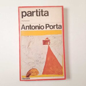 Antonio Porta - Partita - Garzanti 1978