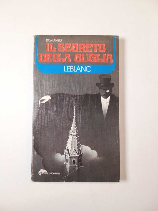 Maurice Leblanc - Il segreto della guglia - Bompiani 1977