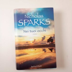Nicholas Sparks - Nei tuoi occhi - Sperling & Kupfer 2016
