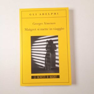 Georges Simenon - Magret di mette in viaggio - Adelphi 2007