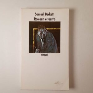 Samuel Beckett - Racconti e teatro - Einaudi 1991