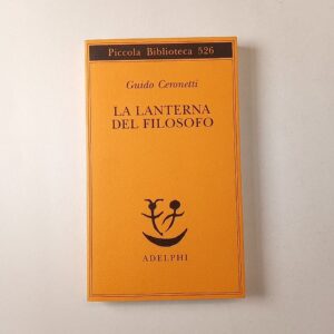 Guido Ceronetti - La lanterna del filosofo - Adelphi 2005