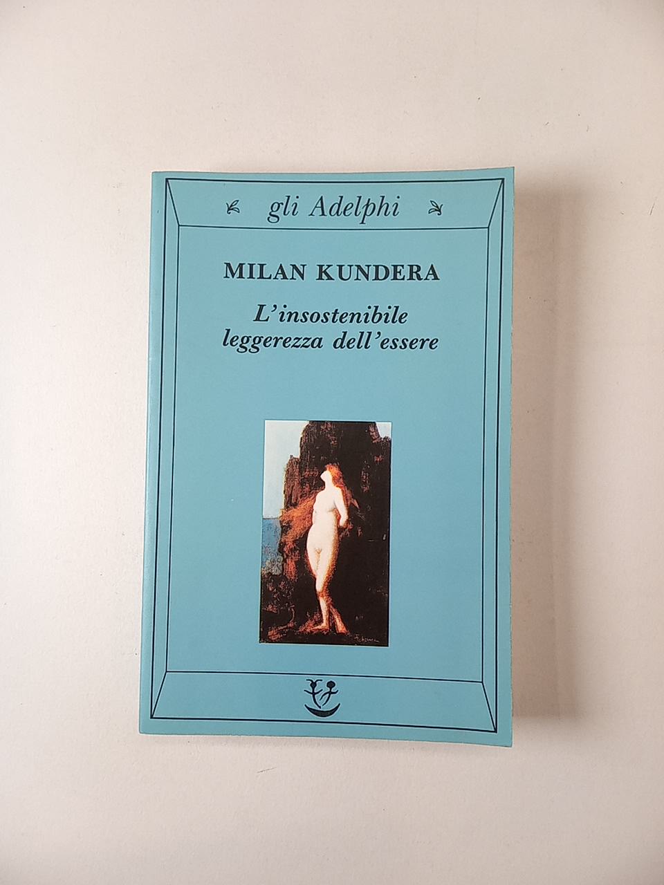Milan Kundera - L'insostenibile leggerezza dell'essere - Adelphi 2000 -  Semi d'inchiostro