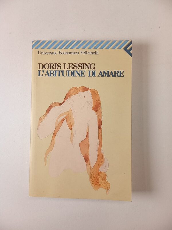 Doris Lessing - Labitudine di amare - Feltrinelli 2007