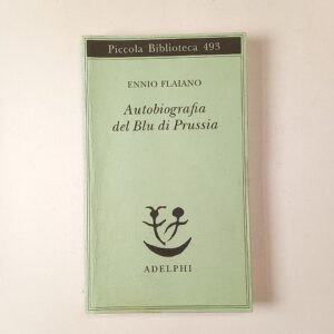 Ennio Flaiano - Autobiografia del Blu di Prussia - Adelphi 2003