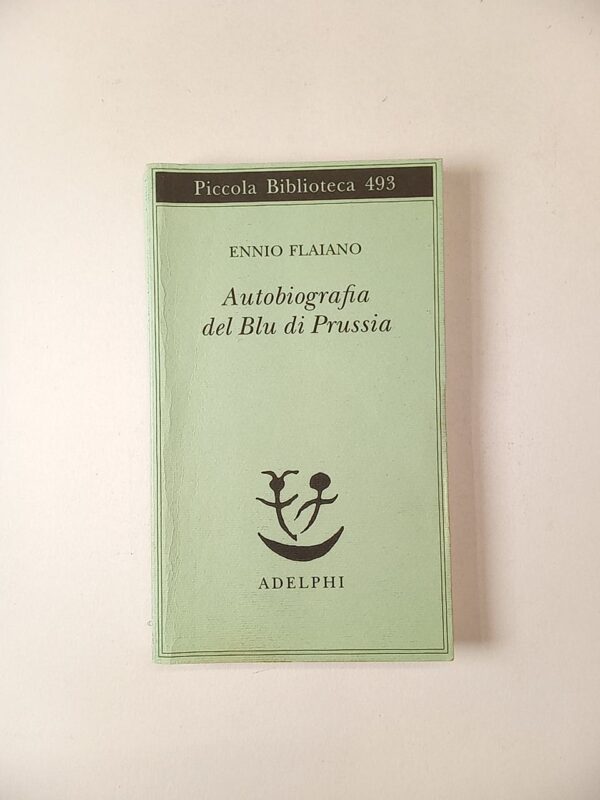 Ennio Flaiano - Autobiografia del Blu di Prussia - Adelphi 2003