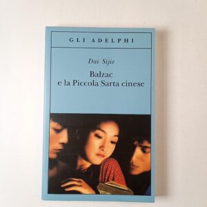 Dai Sijie - Balzac e la Piccola Sara cinese - Adelphi 2015