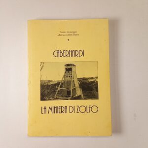 G. Paroli, Dario Marcucci - Cabernardi. La miniera di zolfo. - 1992