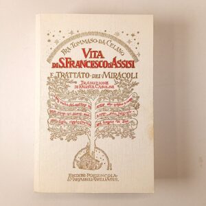 Fra Tommaso da Celano - Vita di S. Francesco d'Assisi e trattato dei miracoli - Porziuncola 2012