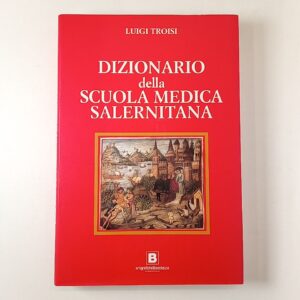Luigi troisi - Dizionario della Scuola medica salernitana - Boccia 2004