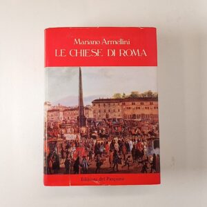 Mariano Armellini - Le chiese di Roma - Ed. del Pasquino 1982