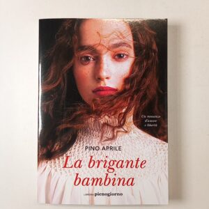 Pino Aprile - La brigante bambina - Libreria Pienogiorno 2023
