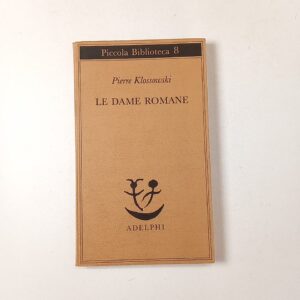 Pierre Klossowski - Le dame romane - Adelphi 1980