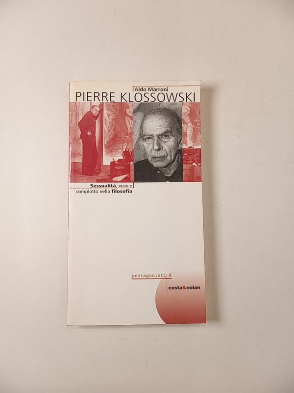 Aldo Marroni - Pierre Klossowski. Sessualità, vizio e complotto nella filosofia. - Cosa & Nolan 1999
