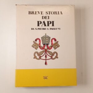 Breve storia dei papi. Da S. Pietro a Paolo VI. - Ed. ORL 1975