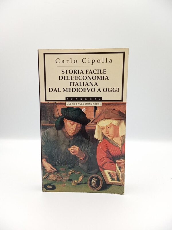 Carlo Cipolla - Storia facile dell'economia italiana dal Medioevo a oggi - Mondadori 1996