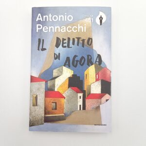 Antonio Pennacchi - Il delitto di Agora - Mondadori 2020