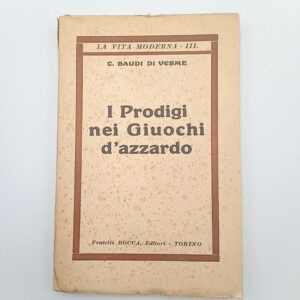C. Baudi di Vesme - I prodigi nei giuochi d'azzardo - Bocca 1930