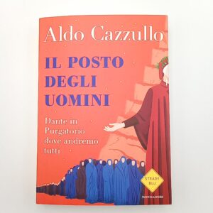 Aldo Cazzullo - Il posto degli uomini - Mondadori 2021
