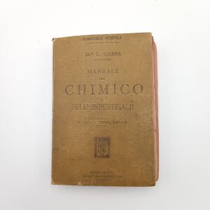 Luigi Gabba- Manuale del chimico e dell'industriale - Hoepli 1898
