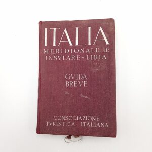 Italia meridionale e insulare, Libia. Guida breve d'Italia Vol. III. - Consociazione turistica italiana 1915
