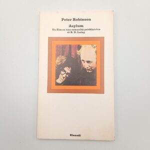 Peter Robinson - Asylum. Un film su una comunità psichiatrica di R. R. Laing. - Einaudi 1977