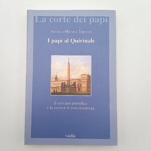 Antonio Menniti Ippolito - I papi al Quirinale - Viella 2004