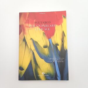 Plutarco - Per un parlare efficace - Mondadori 2011
