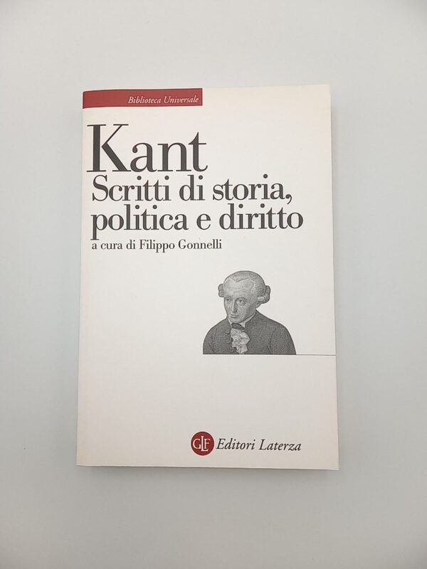 Immanuel Kant - Scritti di storia, politica e diritto - Laterza 2011