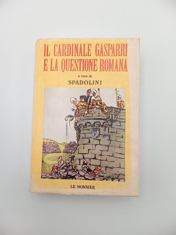 G. Spadolini (a cura di) - Il Cardinale Gasparri e la questione romana - Le Monnier 1973