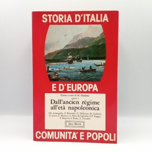 AA. VV. - Storia d'Italia e d'Europa: comunità e popoli Vol 5. Dall'ancien régime all'età napoleonica. - Jaca Book 1981