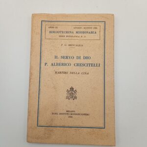 Guglielmo Mencaglia - Il servo di Dio P. Alberico Crescitelli martire in Cina - 1930