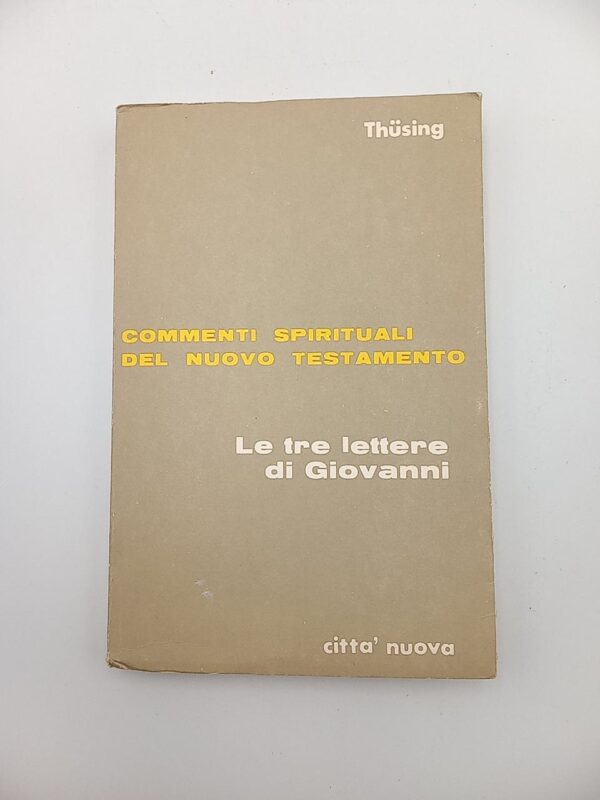 Wilhelm Thusing - Le tre lettere di Giovanni - CIttà Nuova 1972