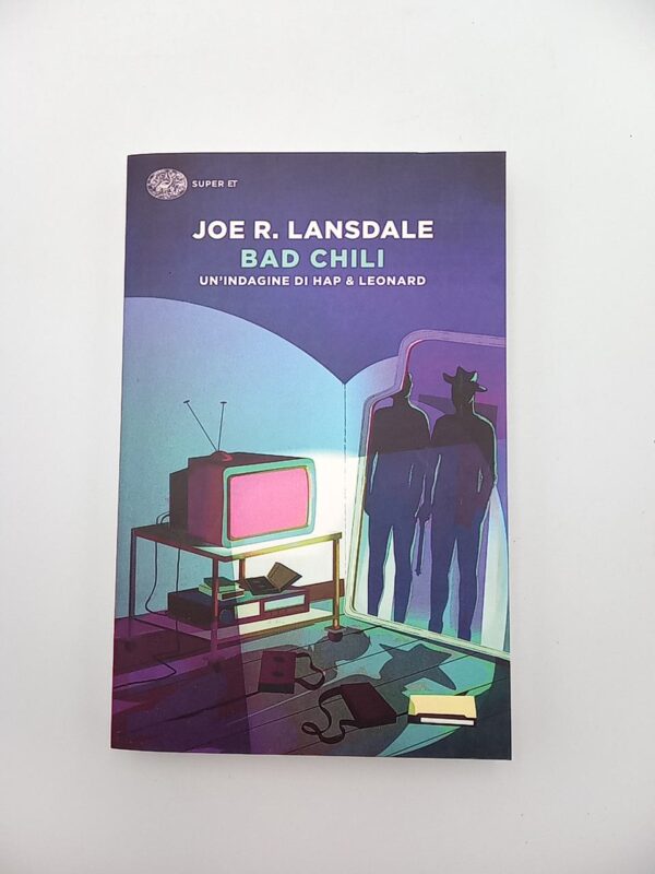 Joe R. Lansdale - Bad Chili. Un'indagine di Hap & Leonard. - Einaudi 2020