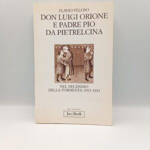 Flavio Peloso - Don Luigi Orione e Padre Pio da Pietrelcina - Jaca Book 1999