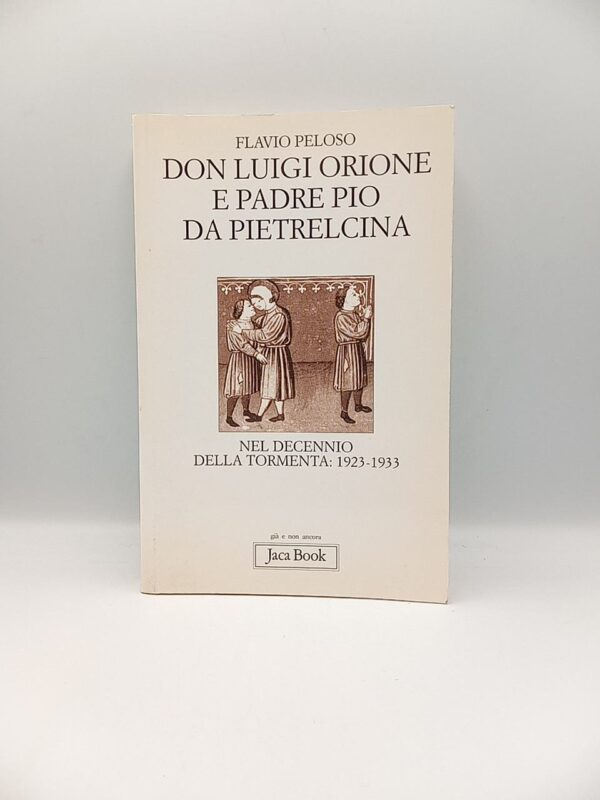 Flavio Peloso - Don Luigi Orione e Padre Pio da Pietrelcina - Jaca Book 1999