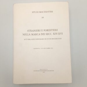 Studi maceratesi n. 30. Stranieri e forestieri nella Marca dei Secc. XIV-XVI - 1996