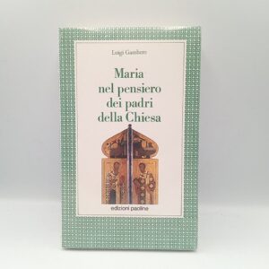 Luigi gambero - Maria nel pensiero dei padri della Chiesa - Ed. Paoline 1991