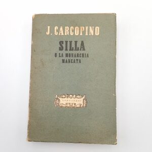 Jerome Carcopino - Silla o La monarchia mancata - Longanesi 1943