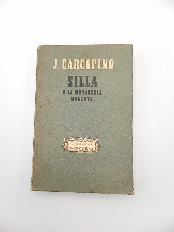 Jerome Carcopino - Silla o La monarchia mancata - Longanesi 1943