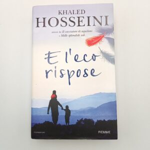 Khaled Hosseini - E l'eco rispose - Piemme 2013